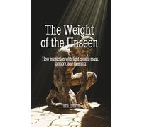 The Weight of the Unseen: How interaction with light creates mass, memory, and meaning