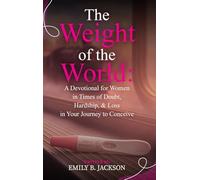 The Weight of the World: A Devotional for Women in Times of Doubt, Hardship, & Loss in Your Journey to Conceive