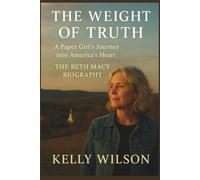 The Weight of Truth: A Paper Girl’s Journey into America’s Heart - The Beth Macy Biography