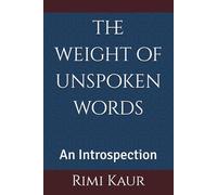 The Weight of Unspoken Words: An Introspection