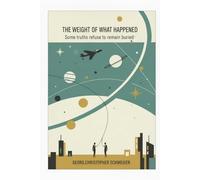 The Weight of What Happened: Some truths refuse to remain buried