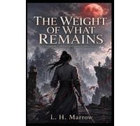 THE WEIGHT OF WHAT REMAINS: A Grimdark Crafting Cultivation Graphic Novel