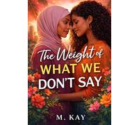THE WEIGHT OF WHAT WE DON’T SAY: 1