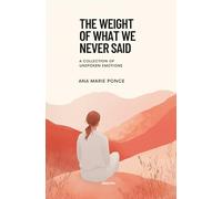The Weight of What We Never Said | A Collection of Unspoken Emotions