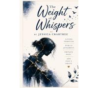 The Weight of Whispers: Living Through Public Judgment, Private Pain and God's Grace