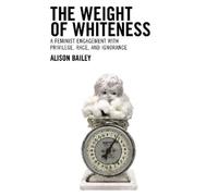 The Weight of Whiteness (Tascabile) Philosophy of Race