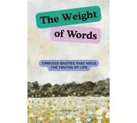 The Weight of Words: Timeless Quotes That Hold the Truths of Life
