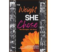 THE WEIGHT SHE CHOSE: HER STRENGTH. HER STORY.