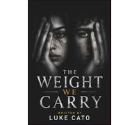The Weight We Carry