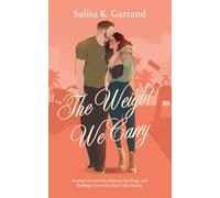 The Weight We Carry: A Single Mom and Military Veteran Romance