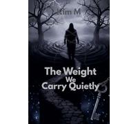 The Weight We Carry Quietly