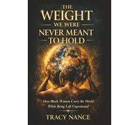 The Weight We Were Never Meant to Hold: How Black Women Carry the World While Being Left Unprotected