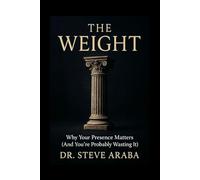 The Weight: Why your presence matters (and you're probably wasting it)