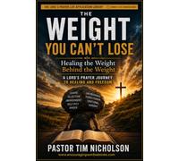 The Weight You Can't Lose: Healing the Weight Behind the Weight
