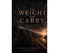 The Weight You Carry: Learning When To Hold On and When To Let Go