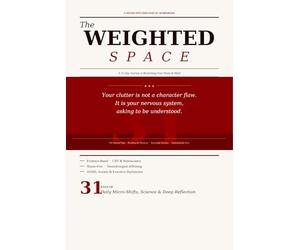 The Weighted Space: A 31-Day Neuro-Psychological Workbook for ADHD, Anxiety & Clutter - Reclaim Your Home and Mind with Evidence-Based Daily Exercises