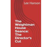 The Weightman House Seance: The Director's Cut