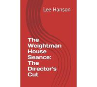 The Weightman House Seance: The Director's Cut