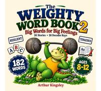 The Weighty Word Book 2: Big Words for Big Feelings: 26 Stories, 26 Decoder Keys. The Newest Full-Color Weighty Word Book That Breaks Big Words into Easy Parts, for Kids Ages 8-12