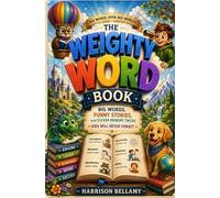 The Weighty Word Book: Big Words, Funny Stories, and Clever Memory Tricks Kids Will Never Forget