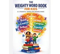 The Weighty Word Book For Kids: A-z Powerful Words For Growing Minds