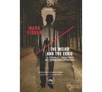 The weird and the eerie. Lo strano e l'inquietante nel mondo cont