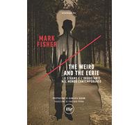 The weird and the eerie. Lo strano e l'inquietante nel mondo contemporaneo