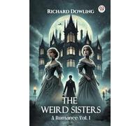 The Weird Sisters A Romance Vol. I