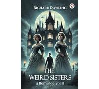 The Weird Sisters A Romance Vol. II