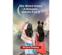 The Weird Sisters: A Romance. Volume 3 (Of 3)