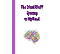 The Weird Stuff Spinning in My Head: Funny Creative Journal | 6x9" Lined Notebook | Ideas, Thoughts & Random Brain Dump Book
