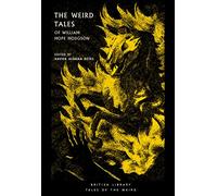 The Weird Tales of William Hope Hodgson (British Library Tales of the Weird)