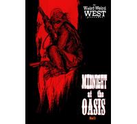 The Weird Weird West Presents: #8: Midnight at the Oasis Part 2