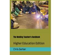 The Welding Teacher's Handbook Higher Education
