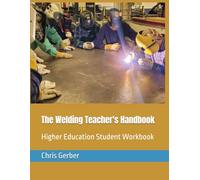 The Welding Teacher's Handbook: Higher Education Student Workbook