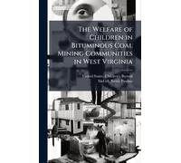 The Welfare of Children in Bituminous Coal Mining Communities in West Virginia