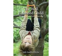 Sally Goddard Blythe The Well Balanced Child (Tascabile) Early Years
