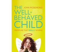 Dr. John Rosemond The Well-Behaved Child (Tascabile)