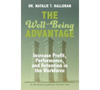 The Well-Being Advantage: Increase Profit, Performance, and Retention in the Workforce