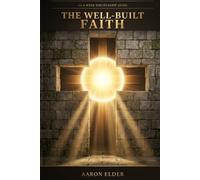 The Well-Built Faith: An 8-Week Discipleship Guide