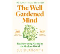 The Well Gardened Mind: Rediscovering Nature in the Modern World-Stuart-Smith, S