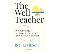 The Well Teacher: Finding energy, purpose and passion in your teaching career