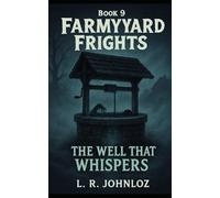 The Well That Whispers: FarmYard Frights Book 9: 5