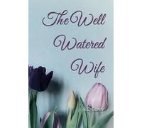 The Well Watered Wife