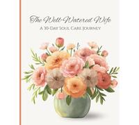 The Well-Watered Wife: A 30-Day Soul Care Journey