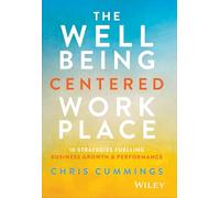 The Wellbeing Centered Workplace: 10 Strategies Fuelling Business Growth & Performance