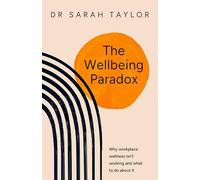 The Wellbeing Paradox: Why workplace wellness isn’t working, and what to do about it