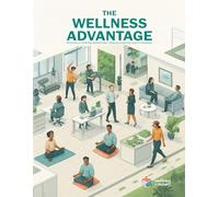 The Wellness Advantage: Building a Thriving Workplace Through Strategic Health Programs