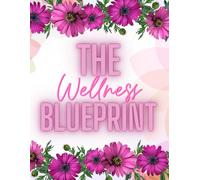 The Wellness Blueprint: Weight Loss, self-Care, Food Log