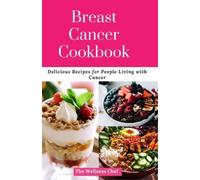 The Wellness Chef Breast Cancer Cookbook (Tascabile)